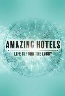 Amazing Hotels: Life Beyond the Lobby (2017) - Stream Online