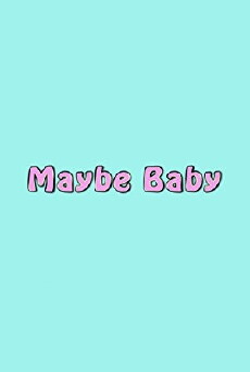 Maybe Baby (2016) - Stream Online