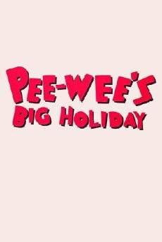Pee-wee's Big Holiday (2016) - Stream Online