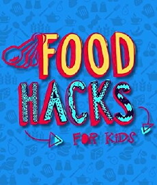 Food Hacks for Kids (2015) - Stream Online