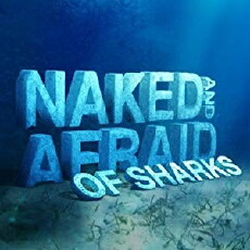 Naked and Afraid of Sharks (2018) - Stream Online