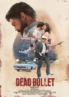 Dead Bullet (2016) - Stream Online