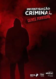 Investigação Criminal Crimes Perversos (2018) - Stream Online