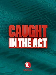 Caught in the Act (2004) - Stream Online