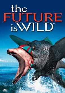 The Future Is Wild (2003) - Stream Online