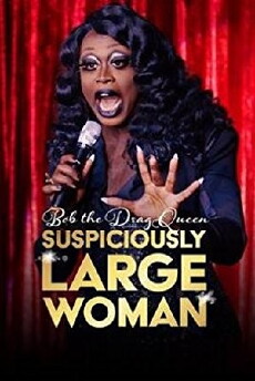 Bob the Drag Queen: Suspiciously Large Woman (2017) - Stream Online