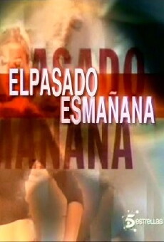 El pasado es mañana (2005) - Stream Online