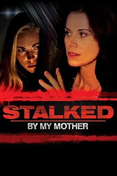 Stalked by My Mother (2016) - Stream Online