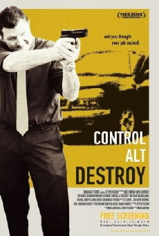 Control Alt Destroy (2011) - Stream Online