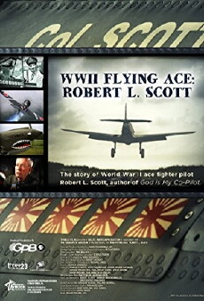 WWII Flying Ace: Robert L. Scott (2011) - Stream Online