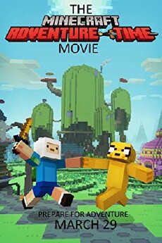 The Minecraft Adventure Time Movie (2018) - Stream Online