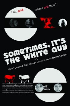 Sometimes, It's the White Guy: Or How I Learned That Fanatics Aren't Always Middle Eastern (2014) - Stream Online