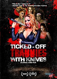 Ticked-Off Trannies with Knives (2010) - Stream Online