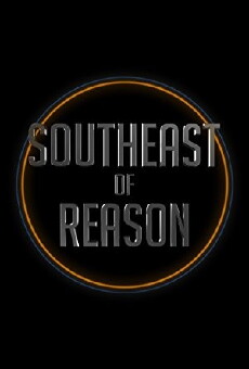 Southeast of Reason (2013) - Stream Online