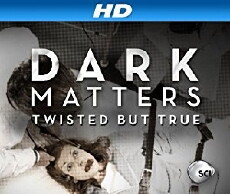 Dark Matters: Twisted But True (2011) - Stream Online