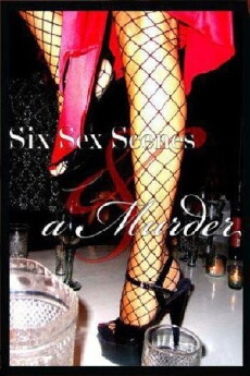 Six Sex Scenes and a Murder (2008) - Stream Online