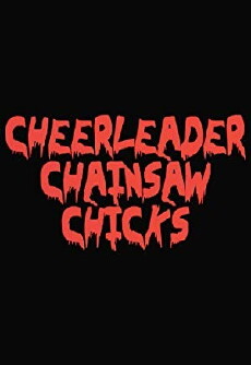Cheerleader Chainsaw Chicks (2018) - Stream Online