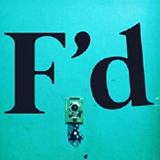 F'd (another effing web series) (2017) - Stream Online