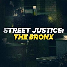 Street Justice: The Bronx (2017) - Stream Online