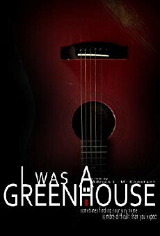 I Was a Greenhouse (2013) - Stream Online