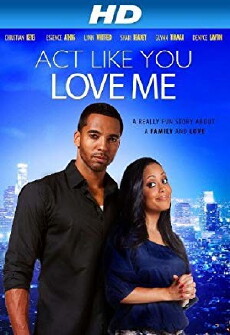 Act Like You Love Me (2013) - Stream Online