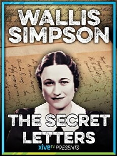 Wallis Simpson: The Secret Letters (2011) - Stream Online