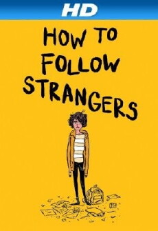 How to Follow Strangers (2013) - Stream Online