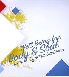 Well Being for the Body and Soul with Cynthia Daddona: Food, Travel, Lifestyle (2016) - Stream Online