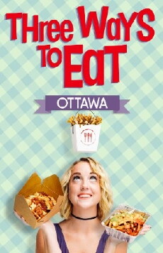 Three Ways to Eat: Ottawa (2016) - Stream Online