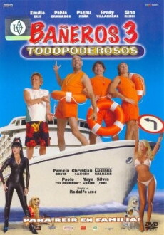 Bañeros III, todopoderosos (2006) - Stream Online