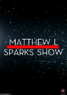 Matthew L Sparks Show (2015) - Stream Online