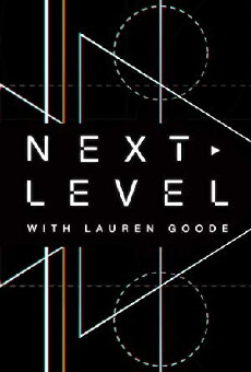 Next Level with Lauren Goode (2017) - Stream Online