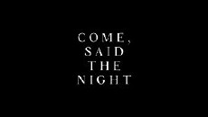 Come, Said the Night (2017) - Stream Online