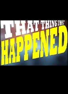 That Thing That Happened (2014) - Stream Online