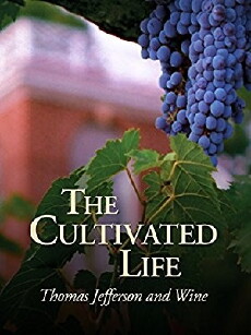 The Cultivated Life: Thomas Jefferson and Wine (2005) - Stream Online