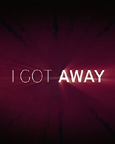 I Got Away (2013) - Stream Online