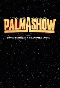 La Folle Histoire du Palmashow (2010) - Stream Online