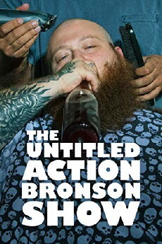 The Untitled Action Bronson Show (2017) - Stream Online