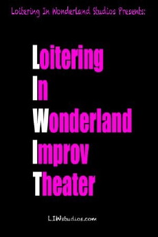 Loitering in Wonderland Improv Theater (2015) - Stream Online
