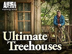Ultimate Treehouses (2013) - Stream Online