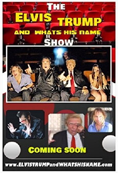 Elvis, Trump and WhatsHisName (2018) - Stream Online