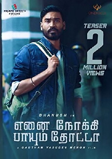 Enai Noki Paayum Thota (2018) - Stream Online