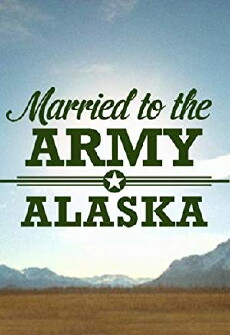 Married to the Army: Alaska (2012) - Stream Online