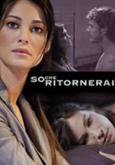 So che ritornerai (2009) - Stream Online