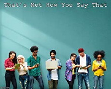 That's Not How You Say That (2015) - Stream Online