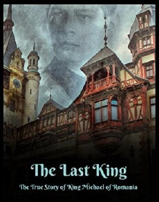 The Last King: The Story of King Michael of Romania (2018) - Stream Online