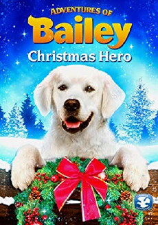 Adventures of Bailey: Christmas Hero (2012) - Stream Online