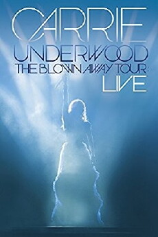 Carrie Underwood: The Blown Away Tour Live (2013) - Stream Online