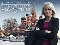 Joanna Lumley's Trans-Siberian Adventure (2015) - Stream Online