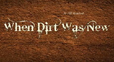 When Dirt Was New (2019) - Stream Online